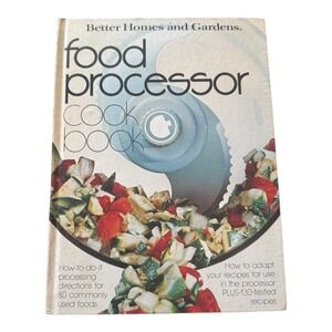 Better Homes And Gardens: Food Processor Cook Book 1979